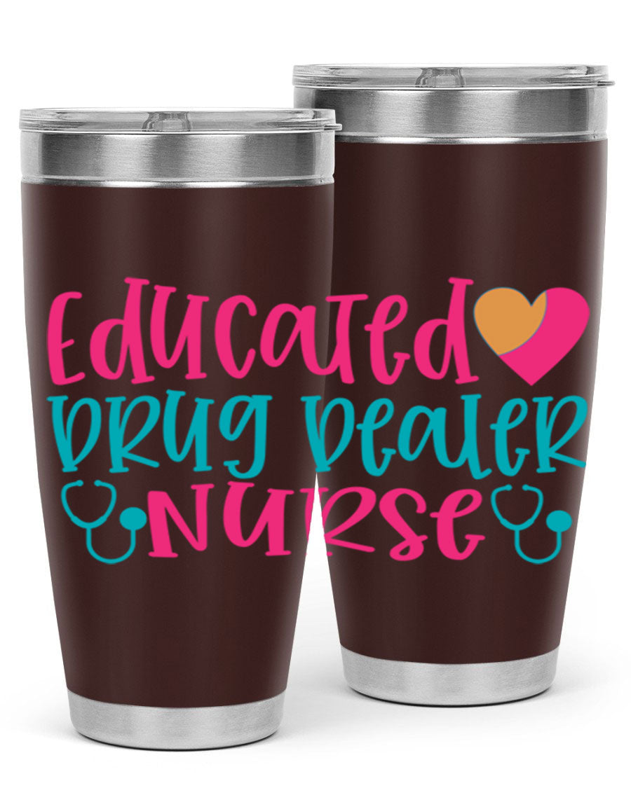 Educated Drug Dealer Nurse tumbler in stainless steel with a fun design, perfect for hot and cold beverages.