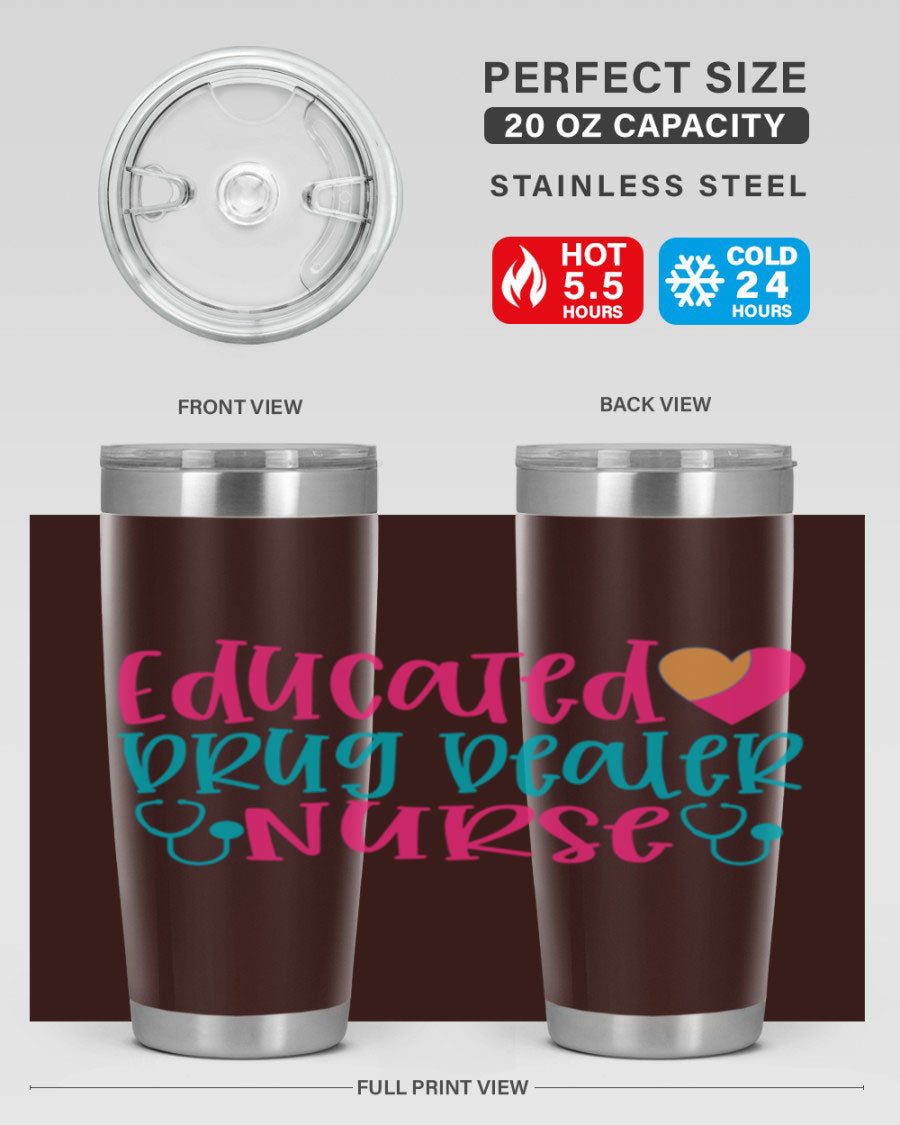 Educated Drug Dealer Nurse tumbler in stainless steel with a fun design, perfect for hot and cold beverages.