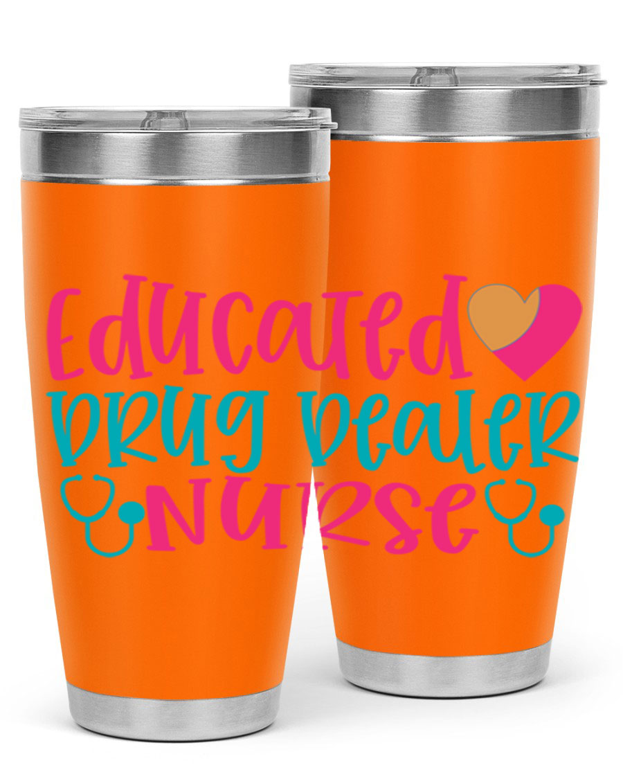 Educated Drug Dealer Nurse tumbler in stainless steel with a fun design, perfect for hot and cold beverages.
