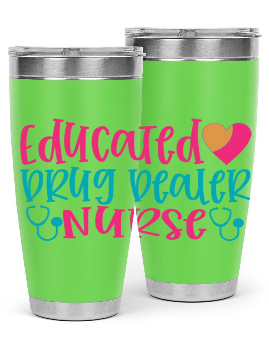 Educated Drug Dealer Nurse tumbler in stainless steel with a fun design, perfect for hot and cold beverages.