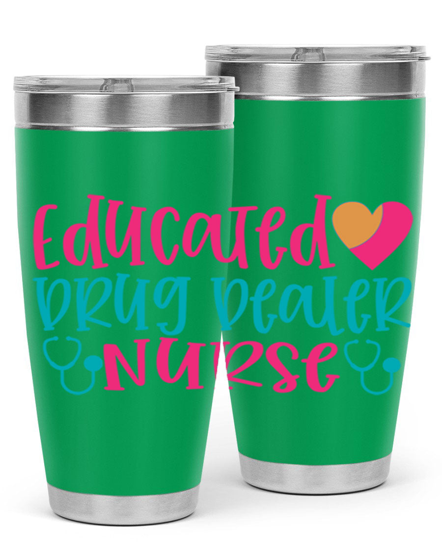 Educated Drug Dealer Nurse tumbler in stainless steel with a fun design, perfect for hot and cold beverages.