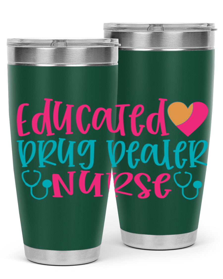Educated Drug Dealer Nurse tumbler in stainless steel with a fun design, perfect for hot and cold beverages.