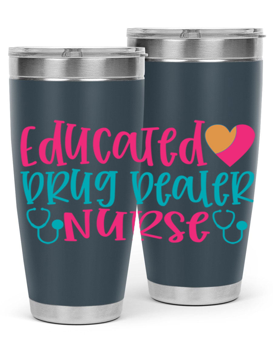 Educated Drug Dealer Nurse tumbler in stainless steel with a fun design, perfect for hot and cold beverages.