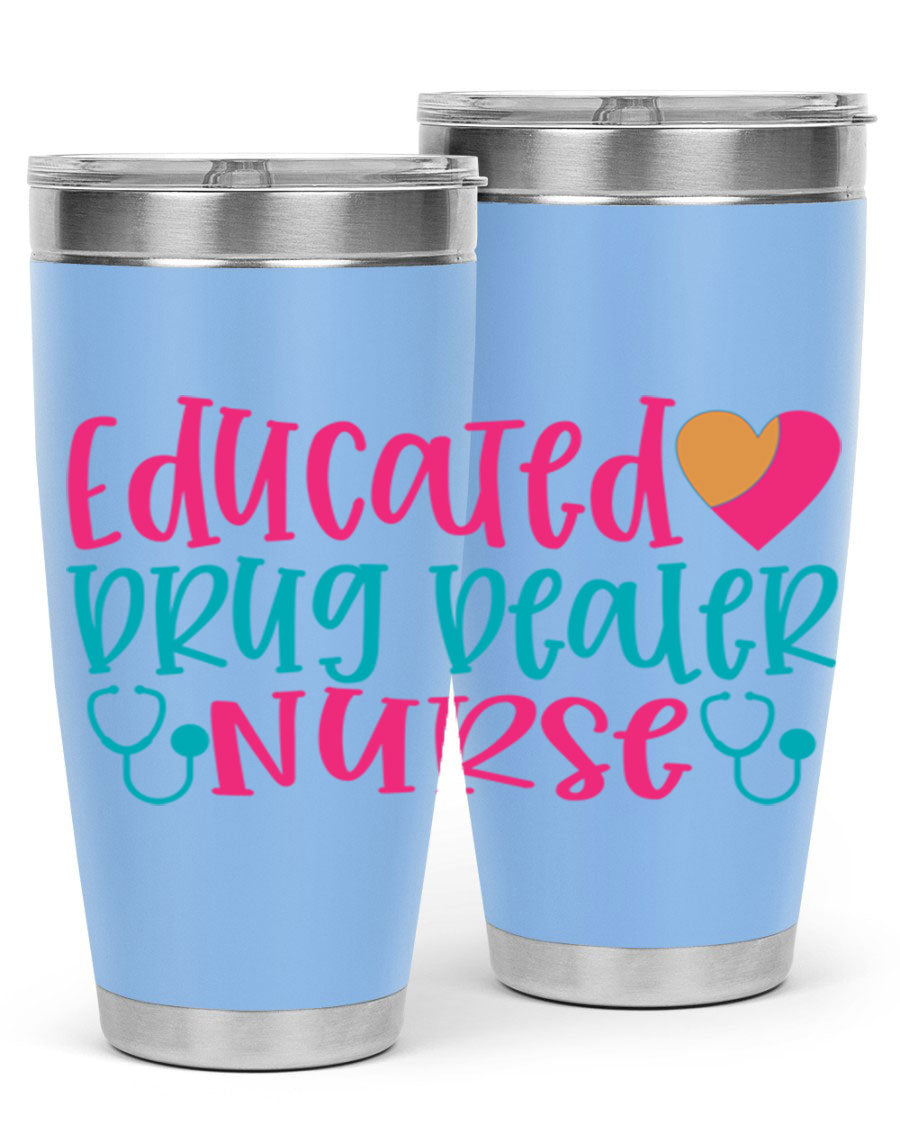 Educated Drug Dealer Nurse tumbler in stainless steel with a fun design, perfect for hot and cold beverages.