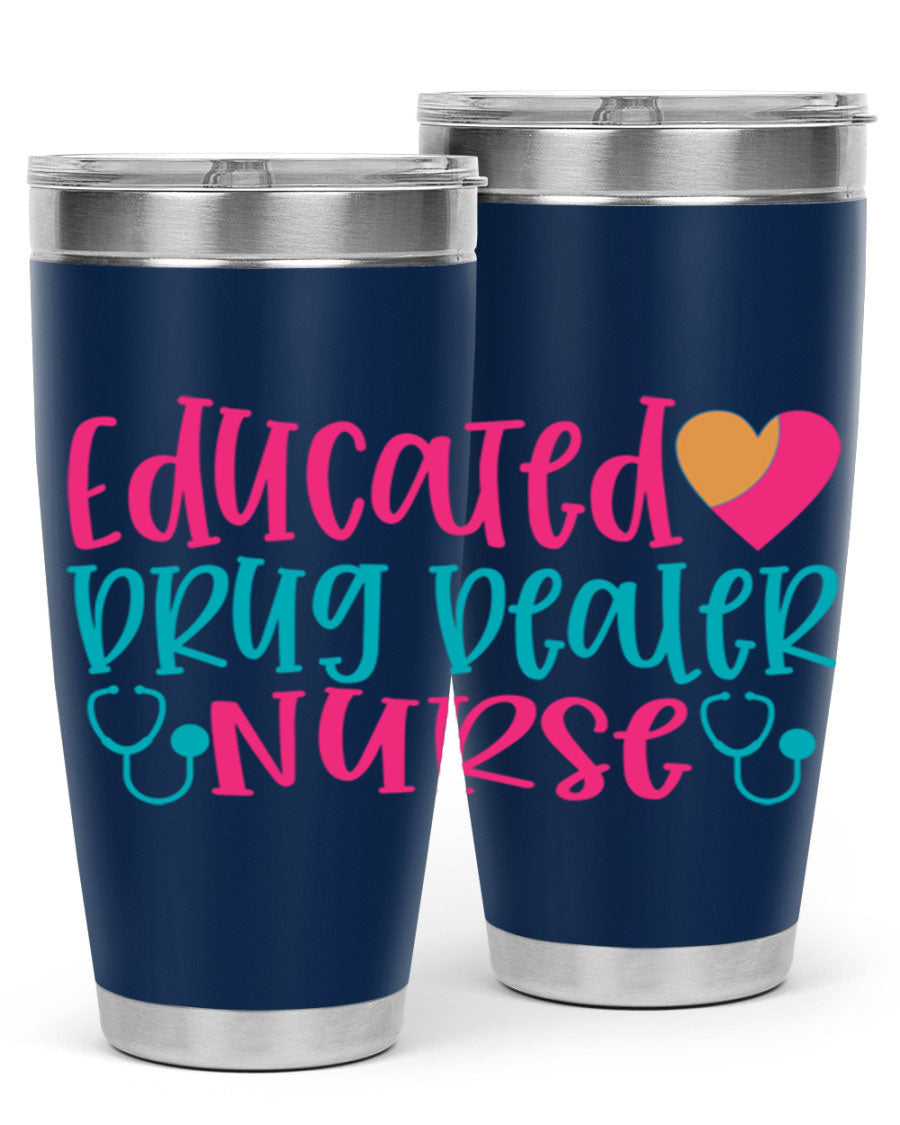 Educated Drug Dealer Nurse tumbler in stainless steel with a fun design, perfect for hot and cold beverages.