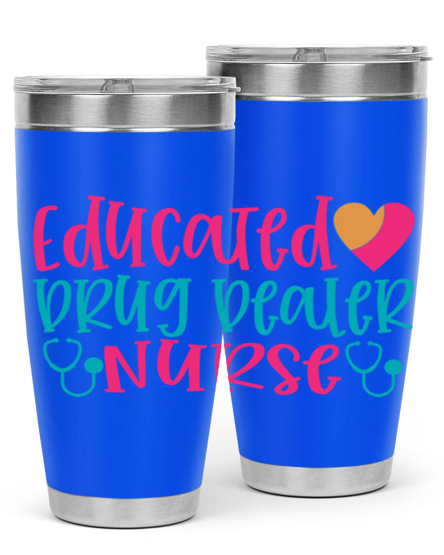 Educated Drug Dealer Nurse tumbler in stainless steel with a fun design, perfect for hot and cold beverages.