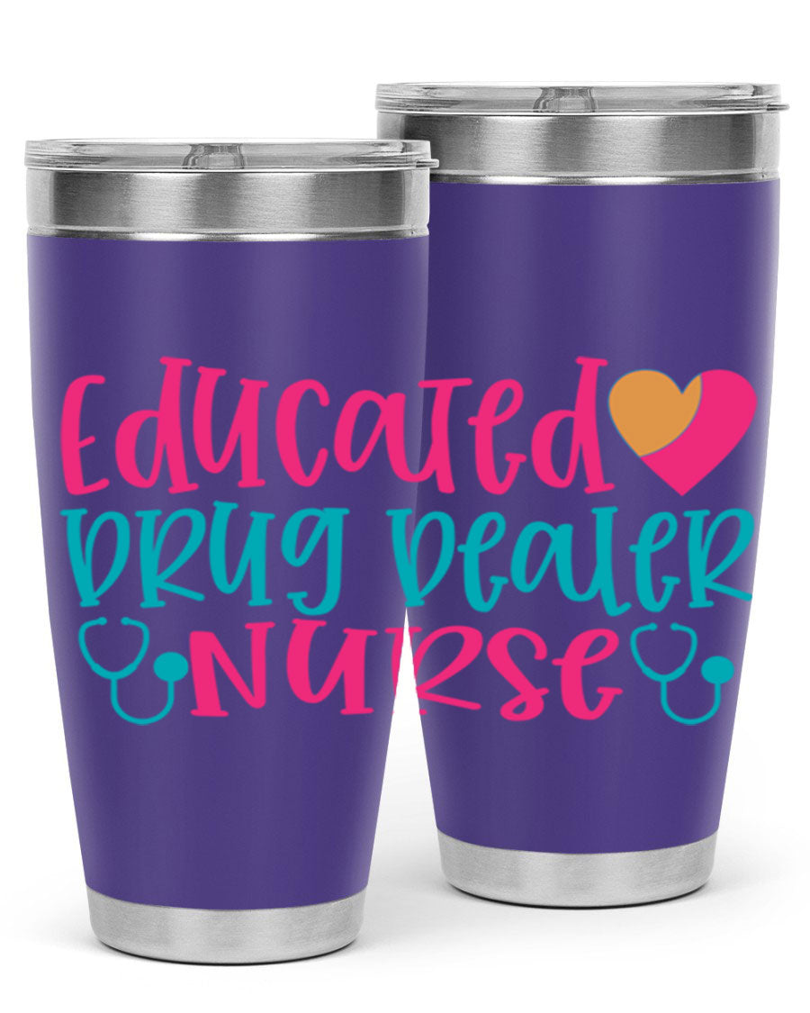 Educated Drug Dealer Nurse tumbler in stainless steel with a fun design, perfect for hot and cold beverages.