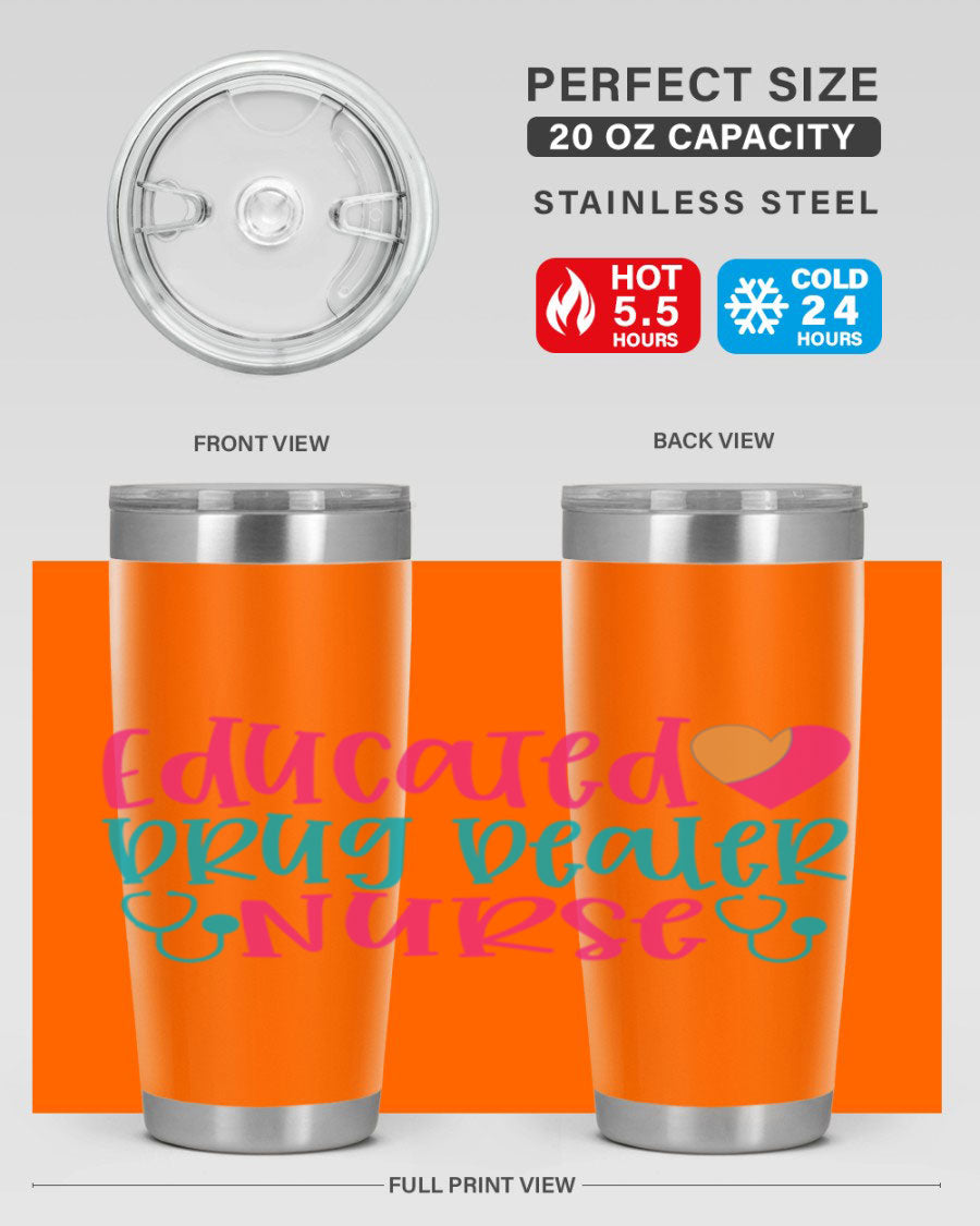 Educated Drug Dealer Nurse tumbler in stainless steel with a fun design, perfect for hot and cold beverages.