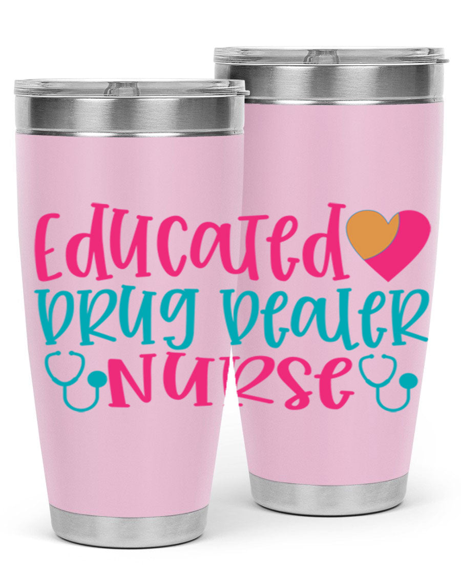 Educated Drug Dealer Nurse tumbler in stainless steel with a fun design, perfect for hot and cold beverages.