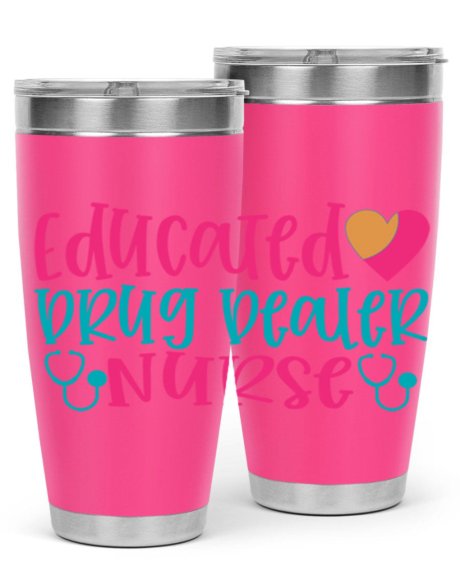 Educated Drug Dealer Nurse tumbler in stainless steel with a fun design, perfect for hot and cold beverages.