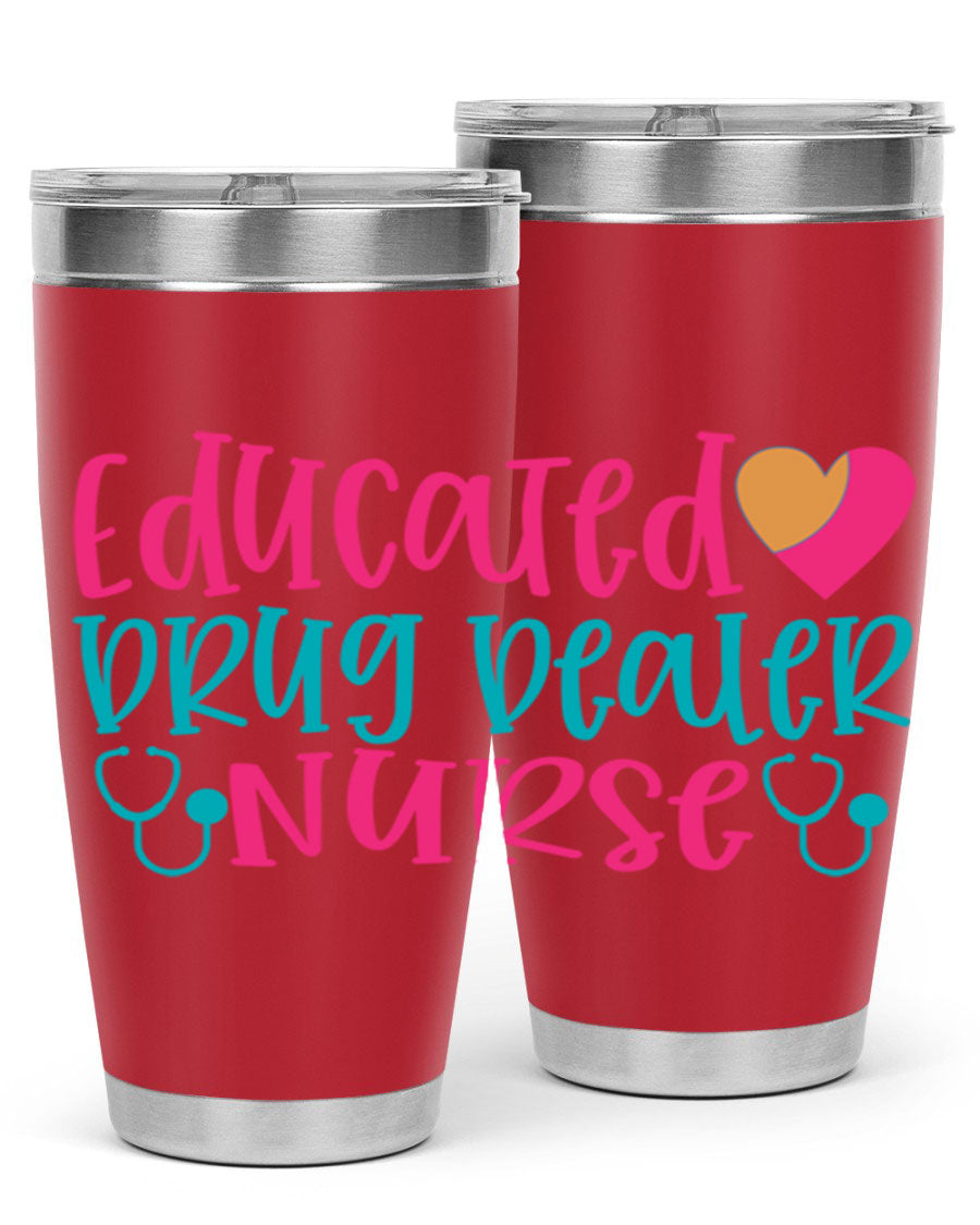 Educated Drug Dealer Nurse tumbler in stainless steel with a fun design, perfect for hot and cold beverages.