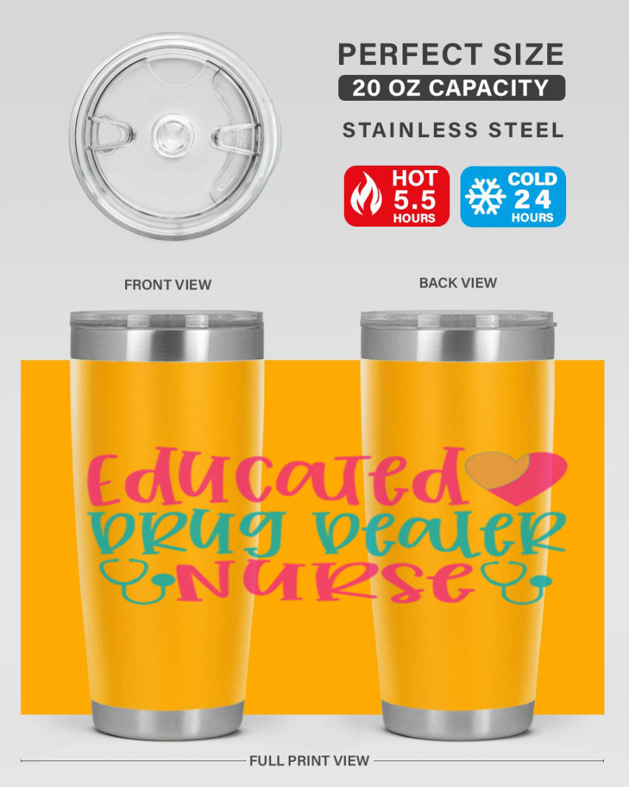 Educated Drug Dealer Nurse tumbler in stainless steel with a fun design, perfect for hot and cold beverages.