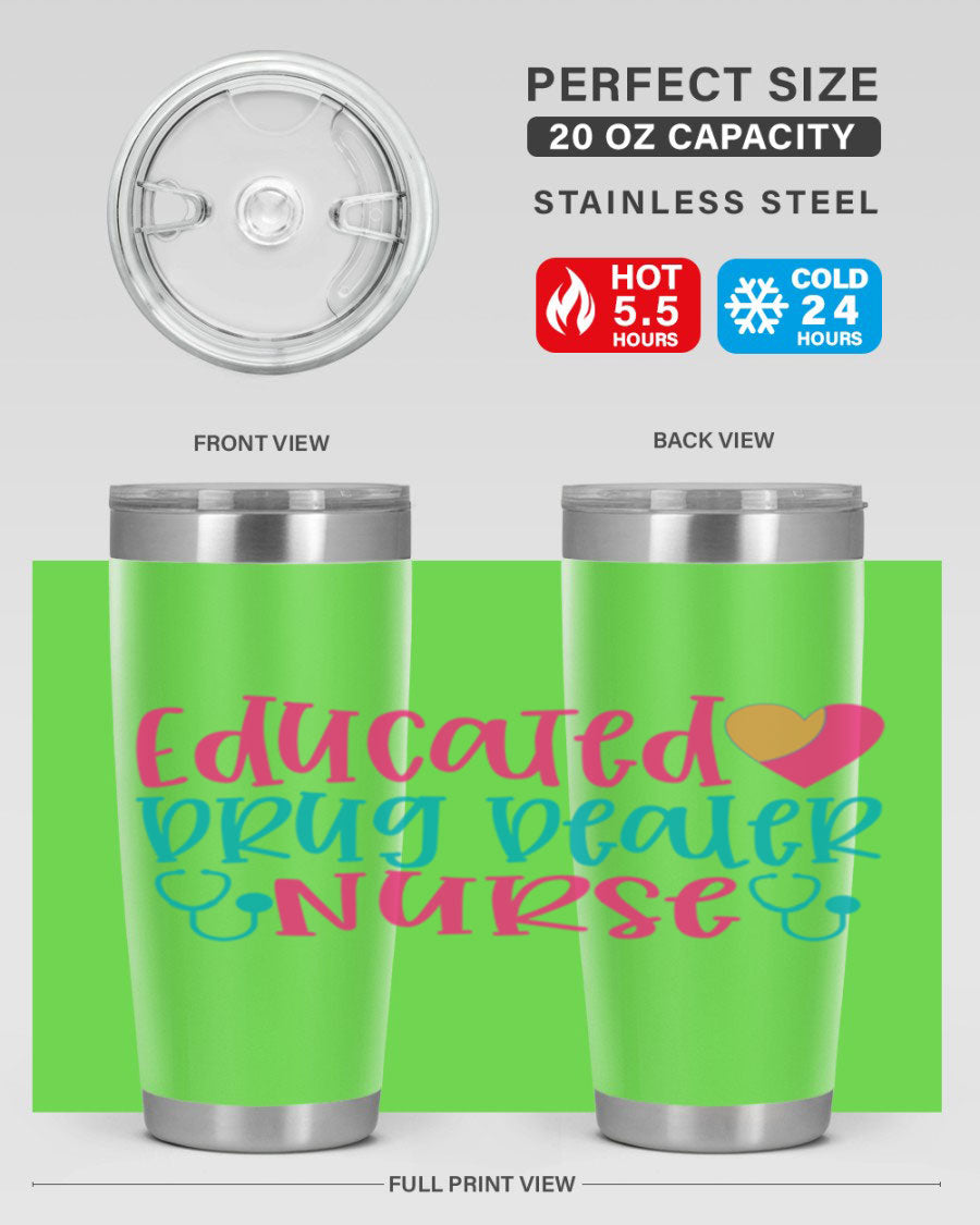 Educated Drug Dealer Nurse tumbler in stainless steel with a fun design, perfect for hot and cold beverages.