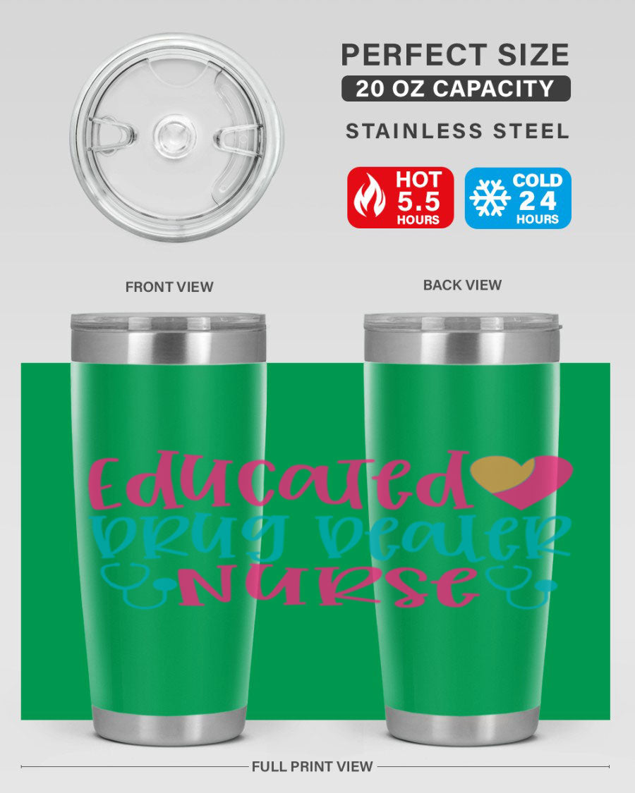 Educated Drug Dealer Nurse tumbler in stainless steel with a fun design, perfect for hot and cold beverages.