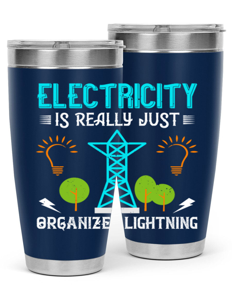 Electricity is really just organized lightning tumbler, double wall vacuum stainless steel with copper lining, featuring a drink-thru lid.