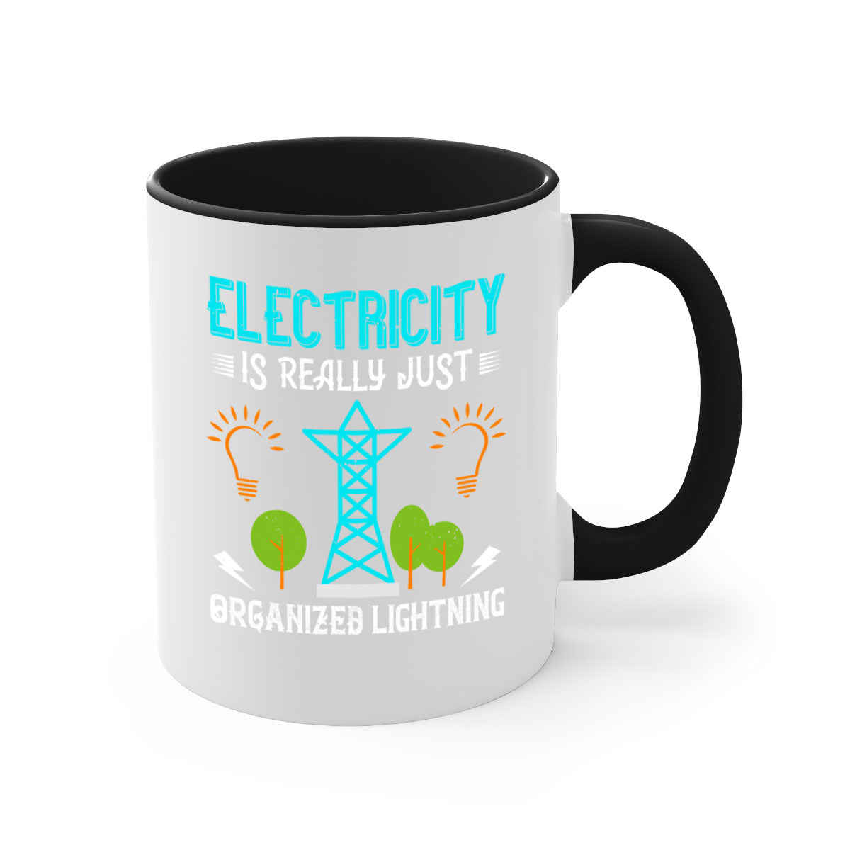 Electricity is really just organized lightning Style 46# Mug with a glossy finish, featuring a colored handle and interior in five vibrant colors.