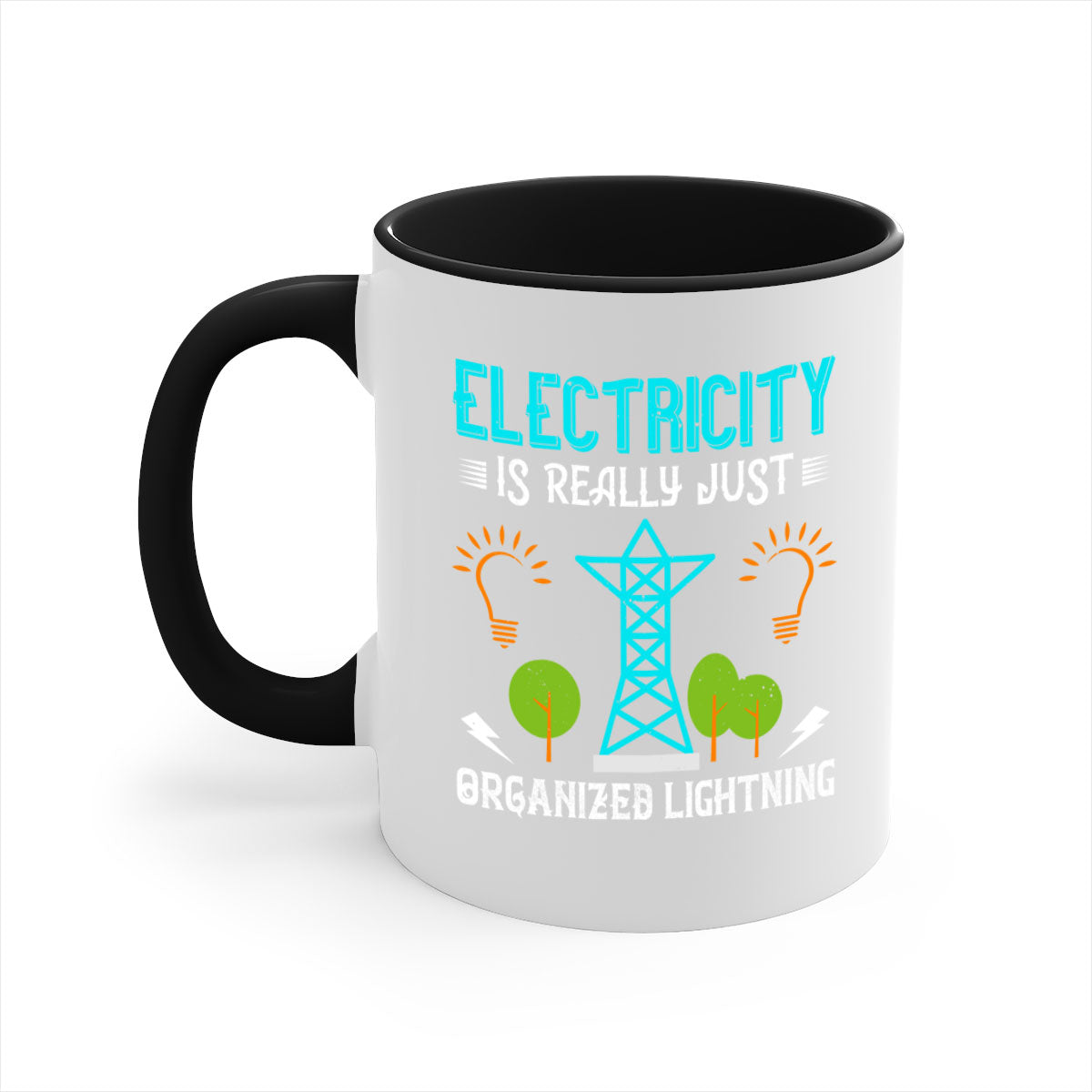 Electricity is really just organized lightning Style 46# Mug with a glossy finish, featuring a colored handle and interior in five vibrant colors.