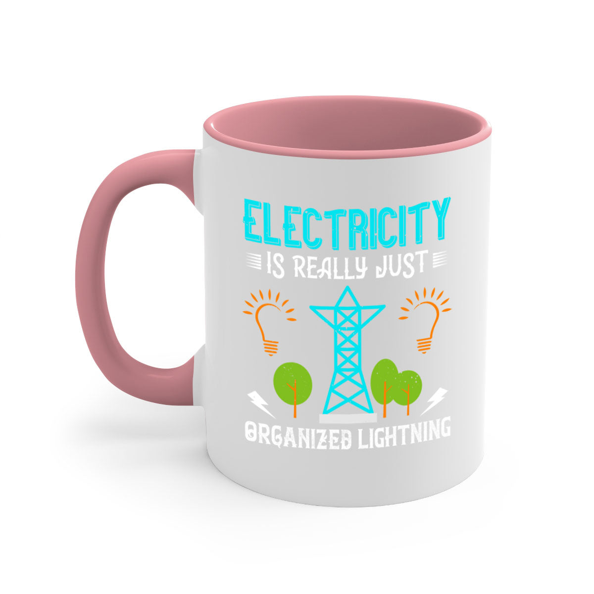 Electricity is really just organized lightning Style 46# Mug with a glossy finish, featuring a colored handle and interior in five vibrant colors.