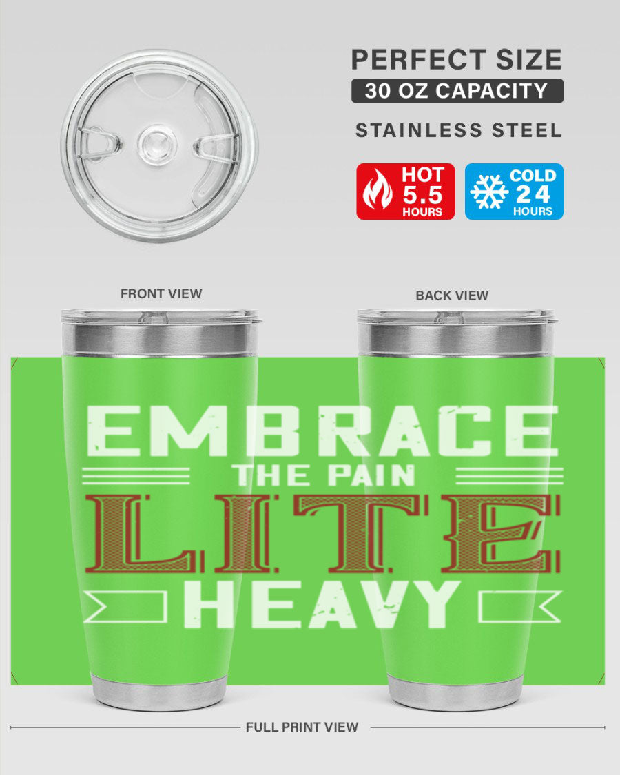Embrace the Pain Lite Heavy 55# Gym Tumbler in stainless steel with a drink-thru lid, showcasing its sleek design and vibrant print.