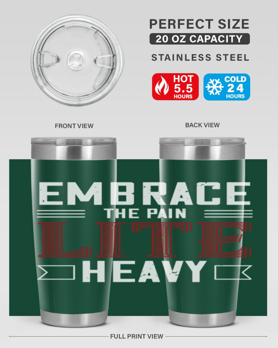 Embrace the Pain Lite Heavy 55# Gym Tumbler in stainless steel with a drink-thru lid, showcasing its sleek design and vibrant print.