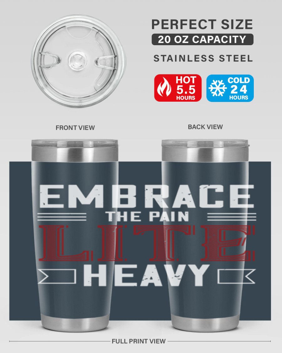 Embrace the Pain Lite Heavy 55# Gym Tumbler in stainless steel with a drink-thru lid, showcasing its sleek design and vibrant print.