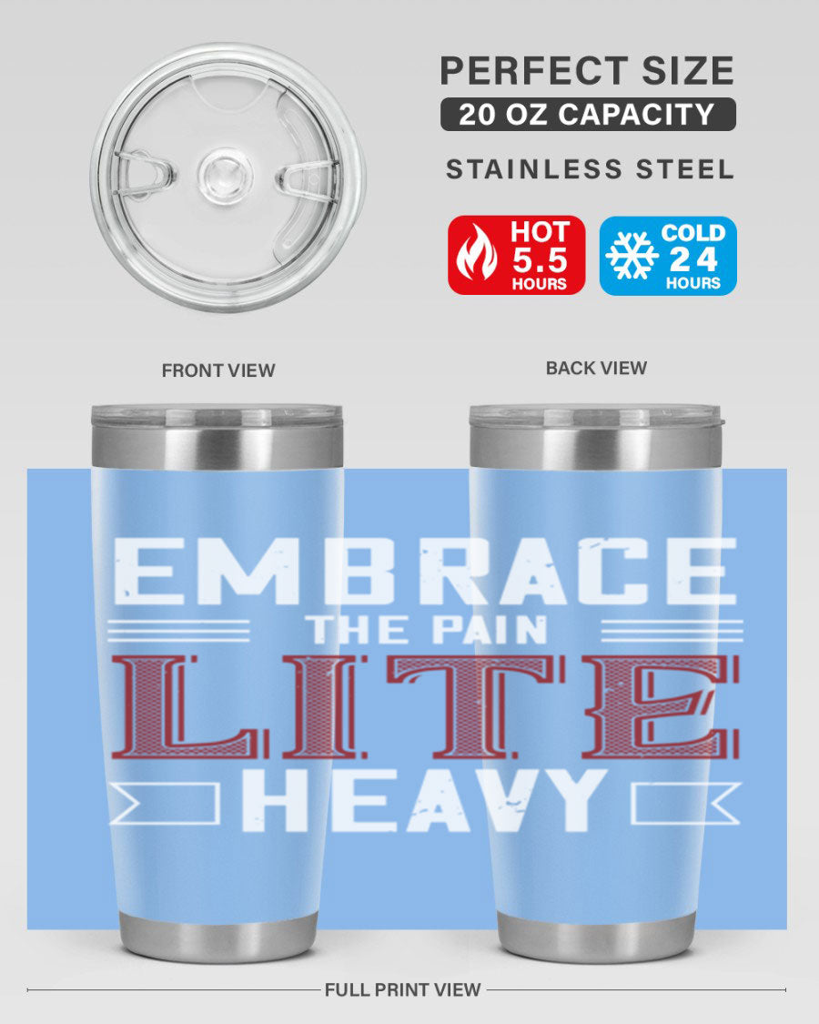 Embrace the Pain Lite Heavy 55# Gym Tumbler in stainless steel with a drink-thru lid, showcasing its sleek design and vibrant print.
