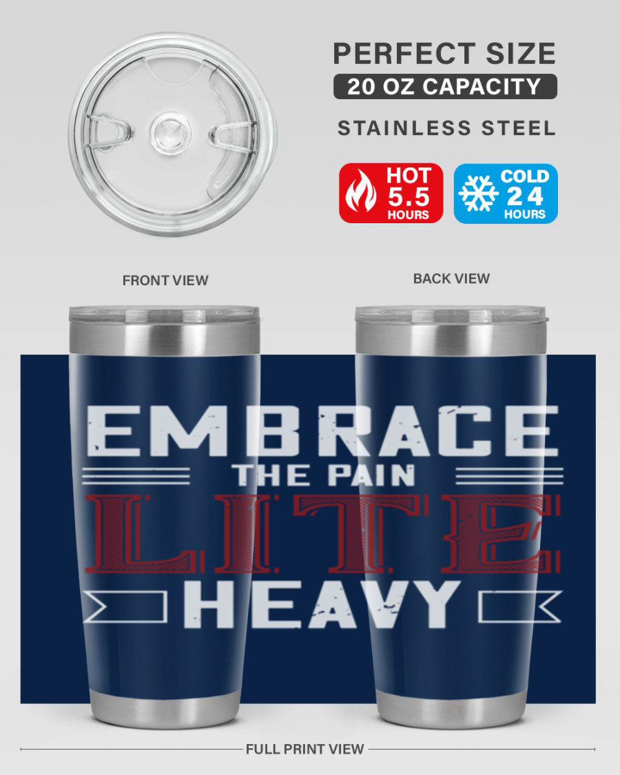 Embrace the Pain Lite Heavy 55# Gym Tumbler in stainless steel with a drink-thru lid, showcasing its sleek design and vibrant print.