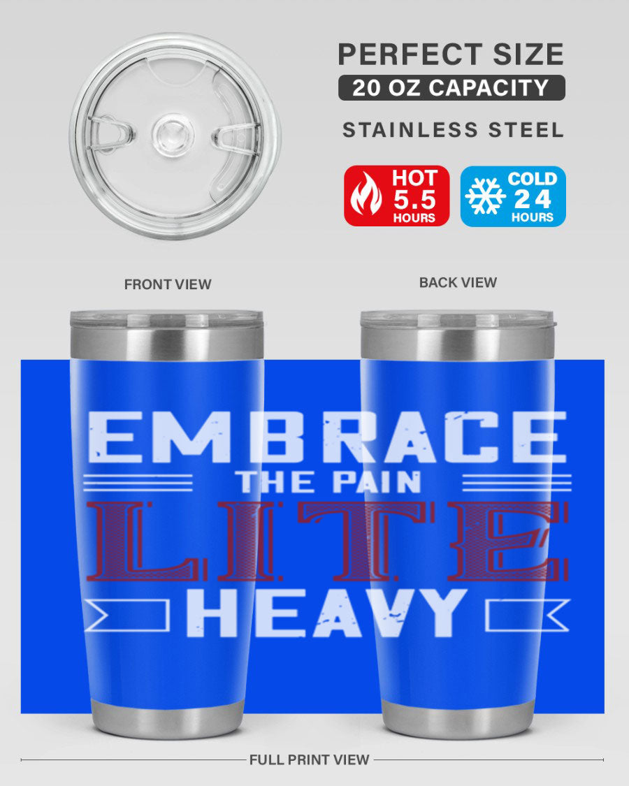 Embrace the Pain Lite Heavy 55# Gym Tumbler in stainless steel with a drink-thru lid, showcasing its sleek design and vibrant print.