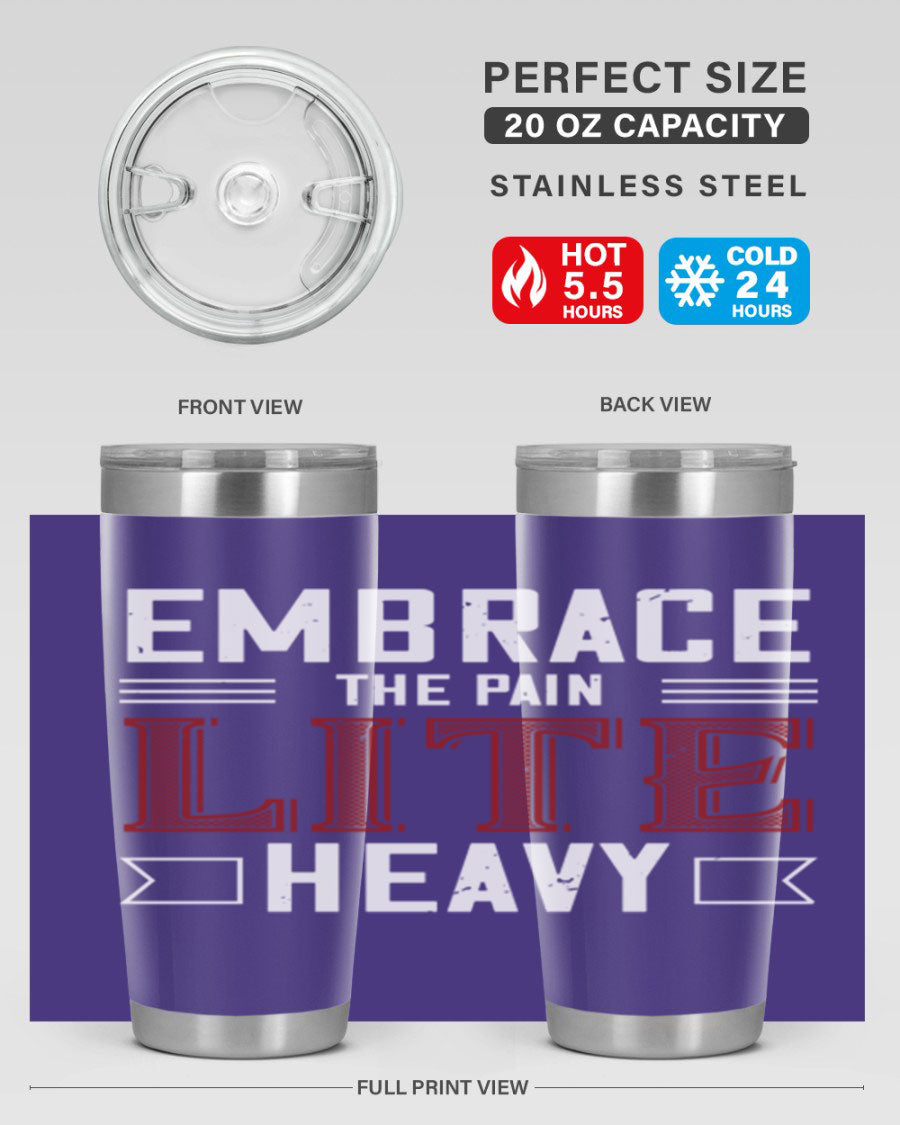 Embrace the Pain Lite Heavy 55# Gym Tumbler in stainless steel with a drink-thru lid, showcasing its sleek design and vibrant print.