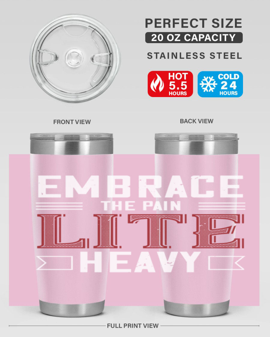 Embrace the Pain Lite Heavy 55# Gym Tumbler in stainless steel with a drink-thru lid, showcasing its sleek design and vibrant print.