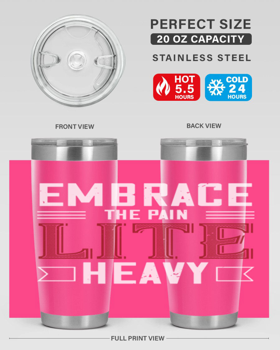Embrace the Pain Lite Heavy 55# Gym Tumbler in stainless steel with a drink-thru lid, showcasing its sleek design and vibrant print.