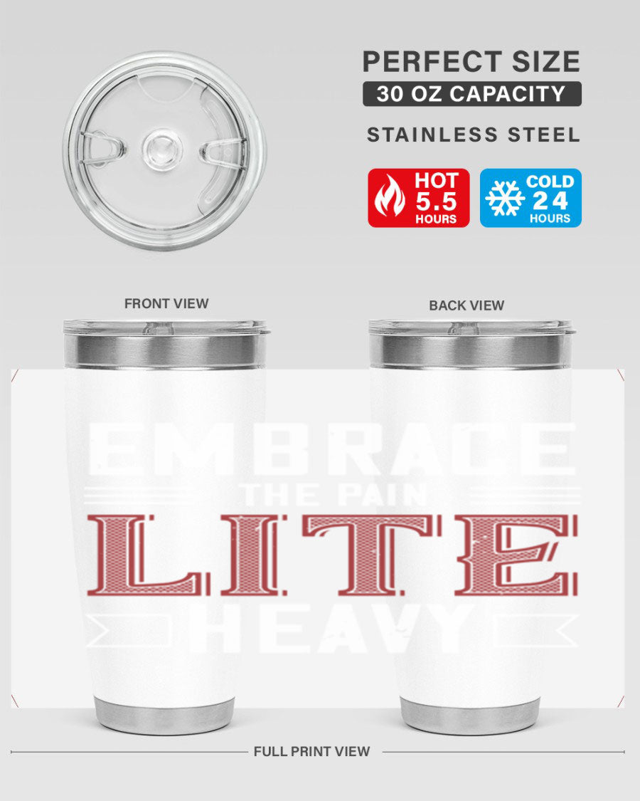Embrace the Pain Lite Heavy 55# Gym Tumbler in stainless steel with a drink-thru lid, showcasing its sleek design and vibrant print.