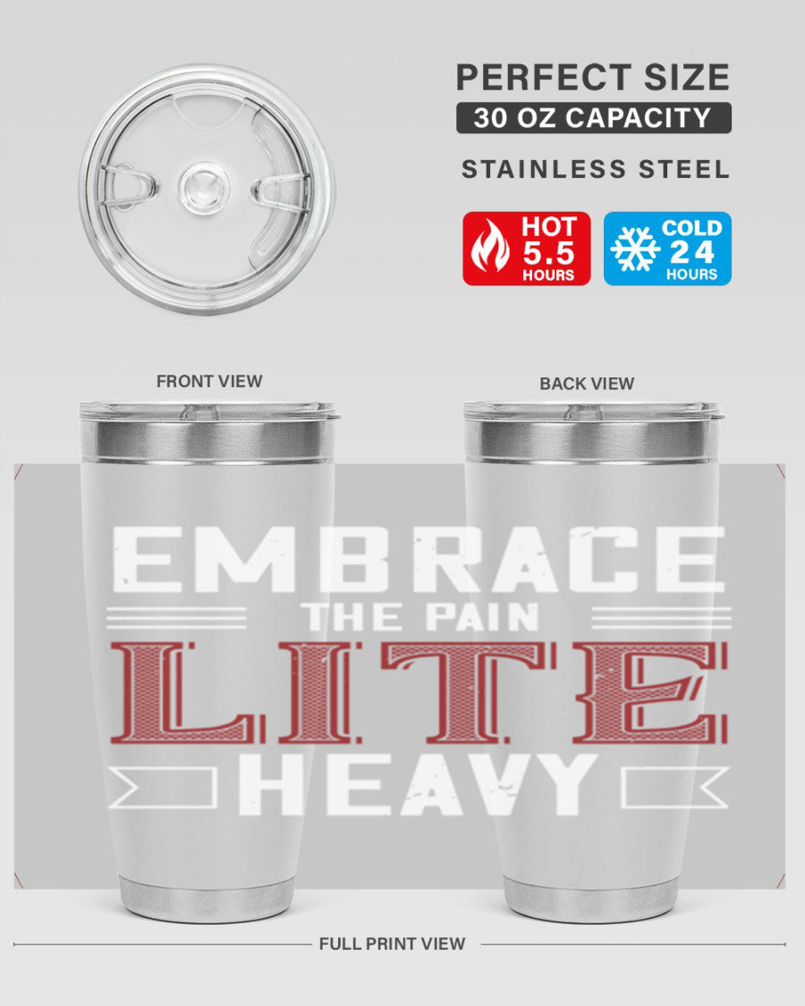 Embrace the Pain Lite Heavy 55# Gym Tumbler in stainless steel with a drink-thru lid, showcasing its sleek design and vibrant print.