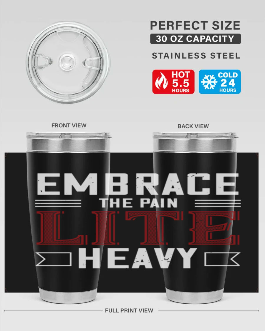 Embrace the Pain Lite Heavy 55# Gym Tumbler in stainless steel with a drink-thru lid, showcasing its sleek design and vibrant print.