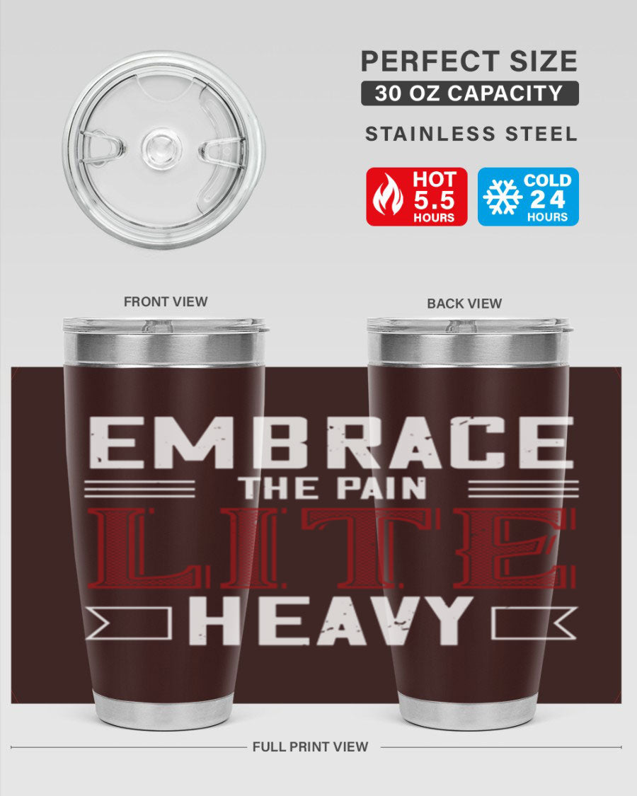 Embrace the Pain Lite Heavy 55# Gym Tumbler in stainless steel with a drink-thru lid, showcasing its sleek design and vibrant print.