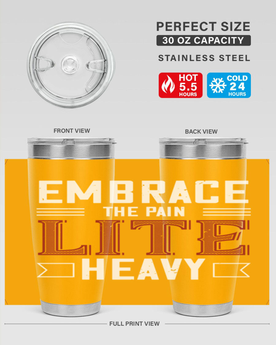 Embrace the Pain Lite Heavy 55# Gym Tumbler in stainless steel with a drink-thru lid, showcasing its sleek design and vibrant print.