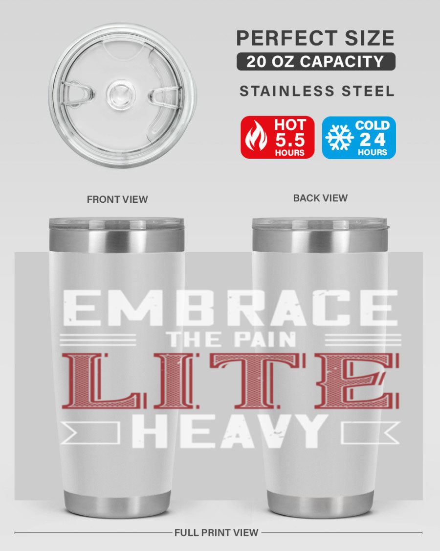 Embrace the Pain Lite Heavy 55# Gym Tumbler in stainless steel with a drink-thru lid, showcasing its sleek design and vibrant print.