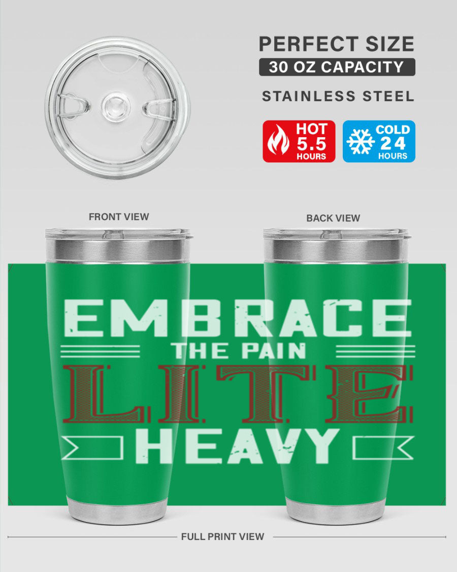 Embrace the Pain Lite Heavy 55# Gym Tumbler in stainless steel with a drink-thru lid, showcasing its sleek design and vibrant print.