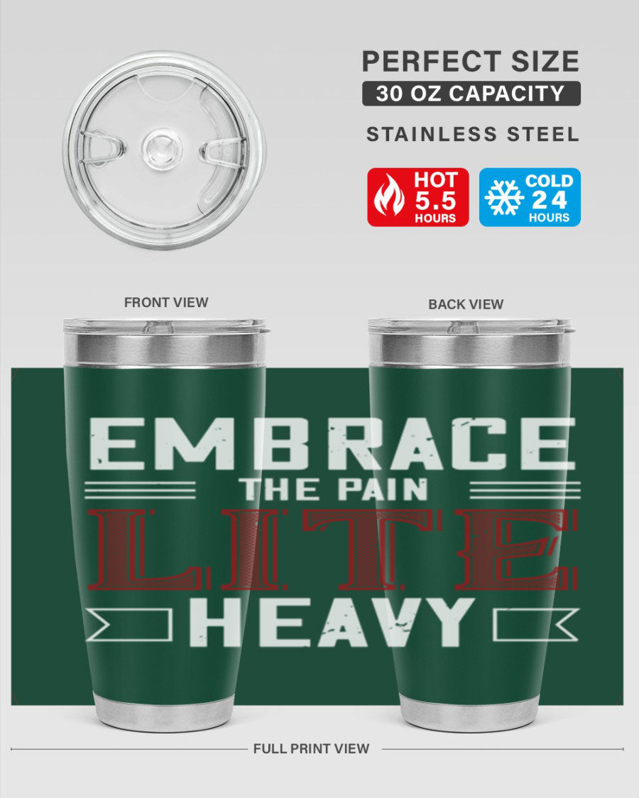 Embrace the Pain Lite Heavy 55# Gym Tumbler in stainless steel with a drink-thru lid, showcasing its sleek design and vibrant print.
