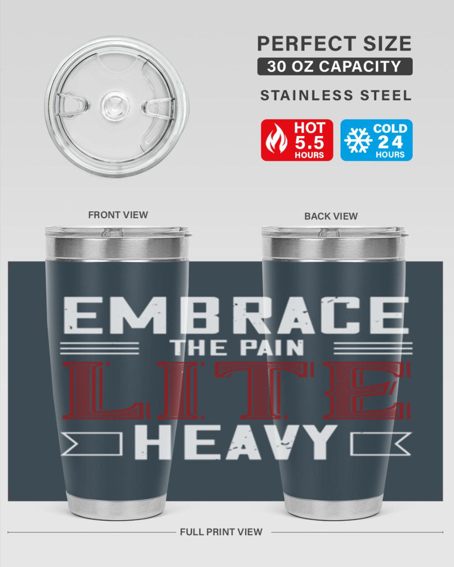 Embrace the Pain Lite Heavy 55# Gym Tumbler in stainless steel with a drink-thru lid, showcasing its sleek design and vibrant print.