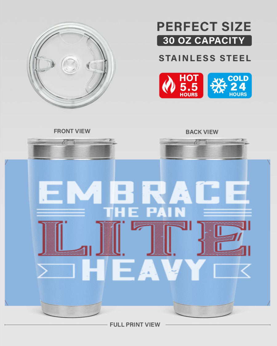 Embrace the Pain Lite Heavy 55# Gym Tumbler in stainless steel with a drink-thru lid, showcasing its sleek design and vibrant print.