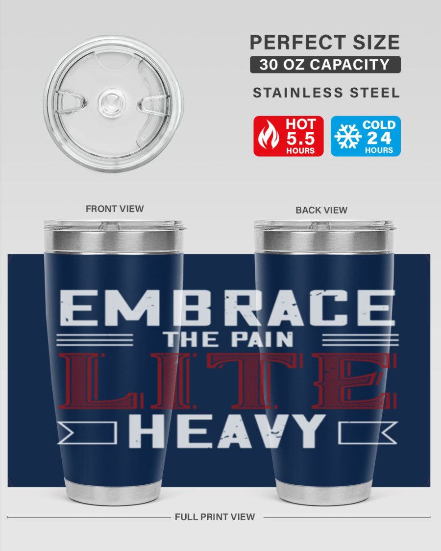Embrace the Pain Lite Heavy 55# Gym Tumbler in stainless steel with a drink-thru lid, showcasing its sleek design and vibrant print.