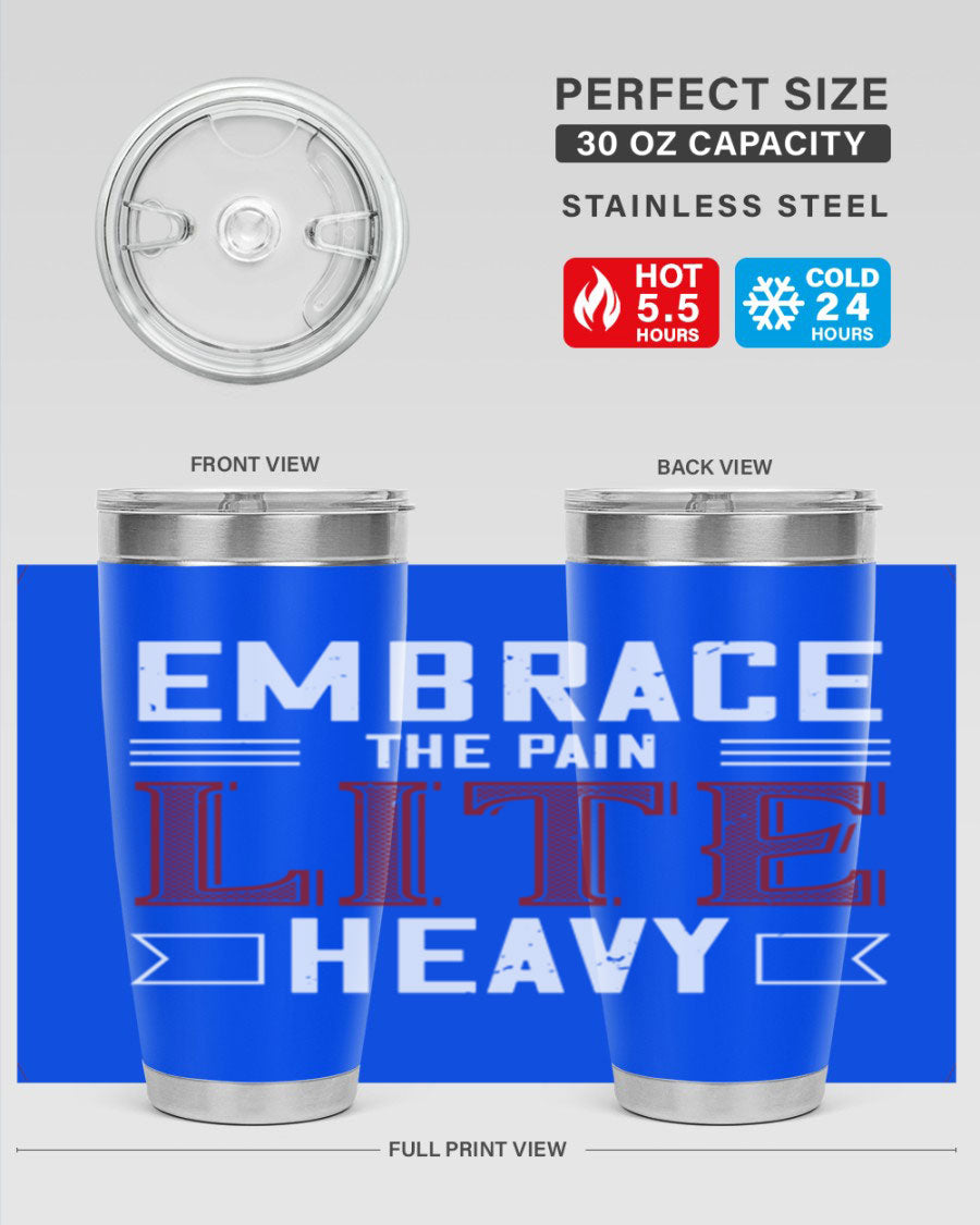 Embrace the Pain Lite Heavy 55# Gym Tumbler in stainless steel with a drink-thru lid, showcasing its sleek design and vibrant print.