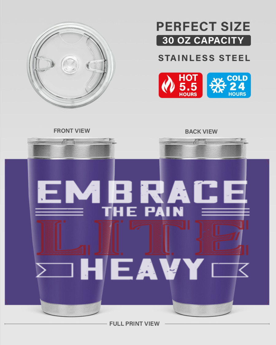 Embrace the Pain Lite Heavy 55# Gym Tumbler in stainless steel with a drink-thru lid, showcasing its sleek design and vibrant print.