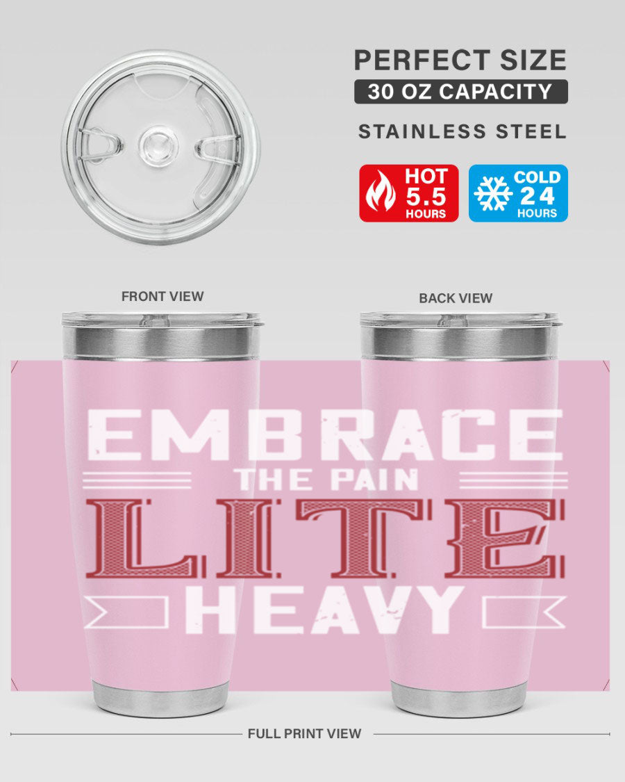 Embrace the Pain Lite Heavy 55# Gym Tumbler in stainless steel with a drink-thru lid, showcasing its sleek design and vibrant print.
