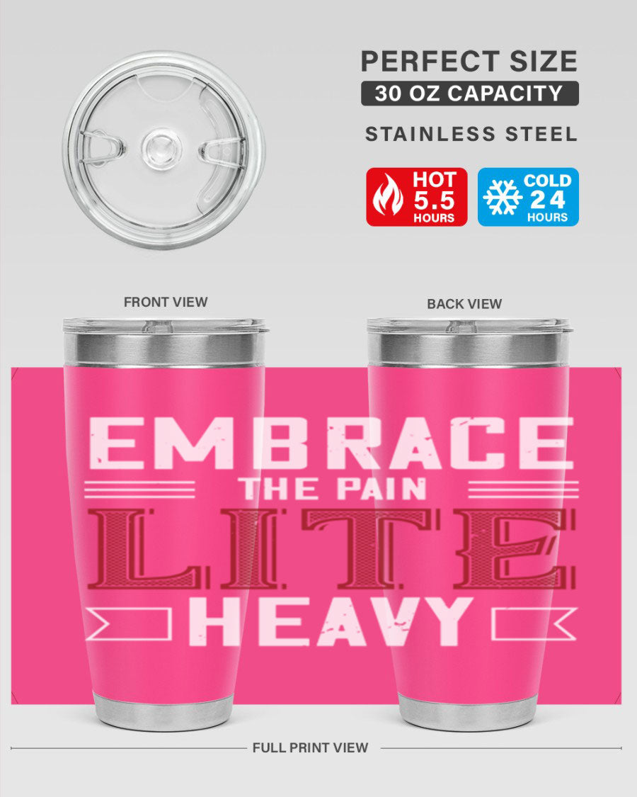 Embrace the Pain Lite Heavy 55# Gym Tumbler in stainless steel with a drink-thru lid, showcasing its sleek design and vibrant print.