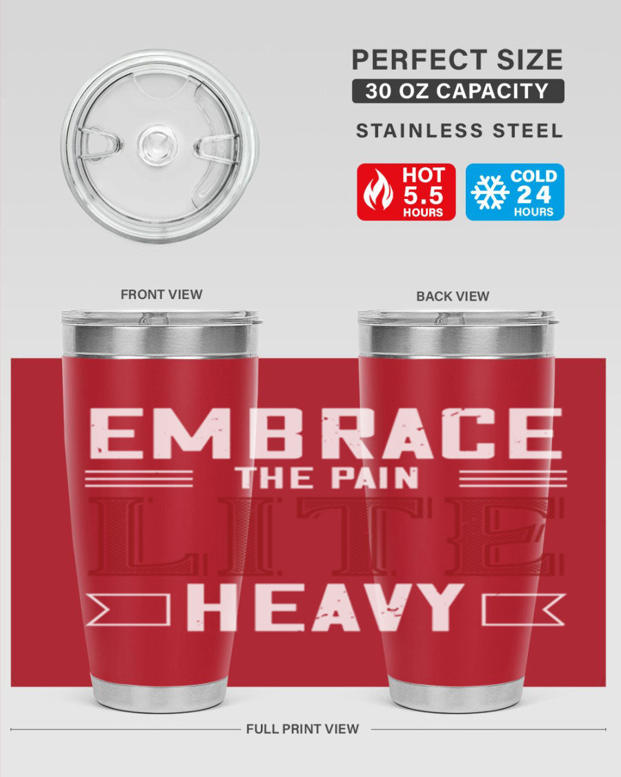 Embrace the Pain Lite Heavy 55# Gym Tumbler in stainless steel with a drink-thru lid, showcasing its sleek design and vibrant print.