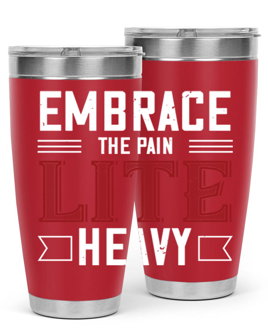 Embrace the Pain Lite Heavy 55# Gym Tumbler in stainless steel with a drink-thru lid, showcasing its sleek design and vibrant print.
