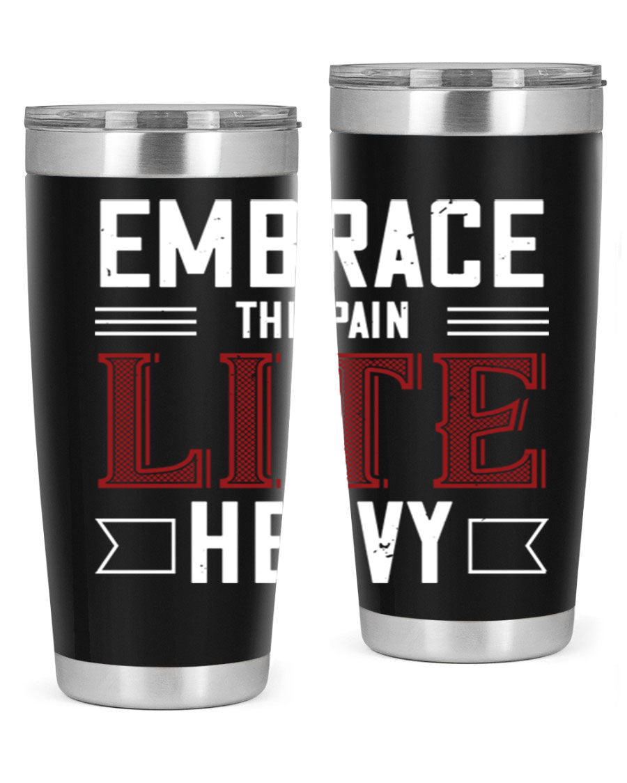 Embrace the Pain Lite Heavy 55# Gym Tumbler in stainless steel with a drink-thru lid, showcasing its sleek design and vibrant print.
