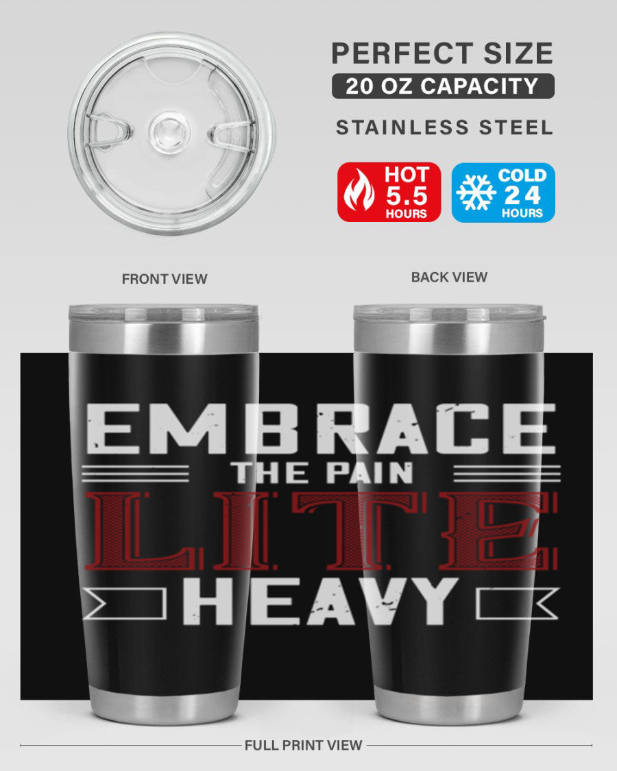 Embrace the Pain Lite Heavy 55# Gym Tumbler in stainless steel with a drink-thru lid, showcasing its sleek design and vibrant print.